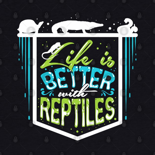 Life Is Better With Reptiles For Reptile Owner by Fresan